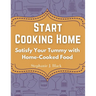 Start Cooking Home: Satisfy Your Tummy with Home-Cooked Food