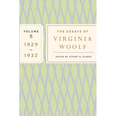 The Essays of Virginia Woolf, Vol. 5 1929-1932: The Virginia Woolf Library Authorized Edition