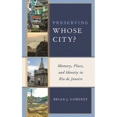 Preserving Whose City?: Memory, Place, and Identity in Rio de Janeiro