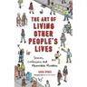 Art of Living Other People's Lives