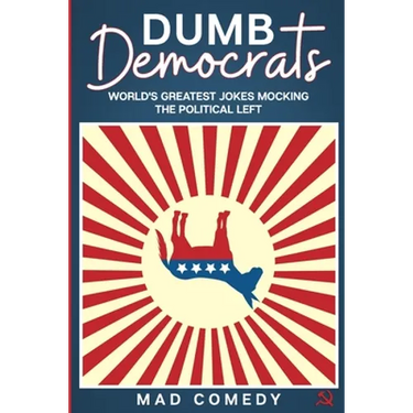 Dumb Democrats: World's Greatest Jokes Mocking the Political Left