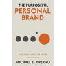 The Purposeful Personal Brand: You, Now and in the Future