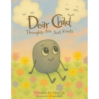 Dear Child, Thoughts Are Just Knots