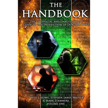 The Handbook Vol 1: The Unofficial and Unauthorised Guide to the Production of 'doctor Who'