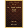 The Complete Book Of The Dog (1922)
