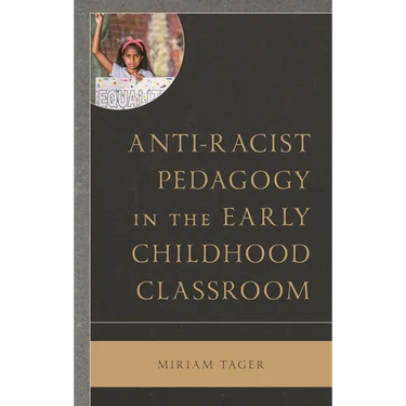 Anti-Racist Pedagogy in the Early Childhood Classroom