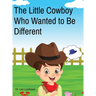 The Little Cowboy Who Wanted to Be Different