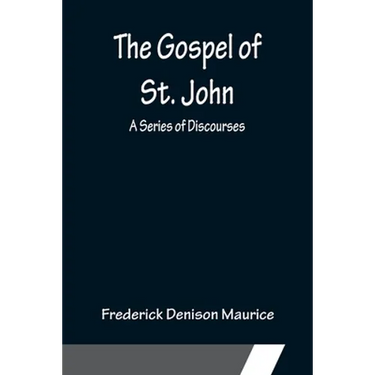 The Gospel of St. John: A Series of Discourses
