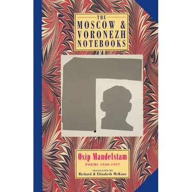 The Moscow & Voronezh Notebooks: Poems 1933-1937