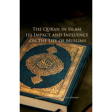 The Qur'an in Islam, its Impact and Influence on the Life of Muslims