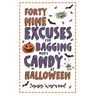 49 Excuses for Bagging More Candy at Halloween
