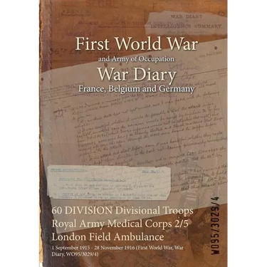 60 DIVISION Divisional Troops Royal Army Medical Corps 2/5 London Field Ambulance: 1 September 1915 - 28 November 1916 (First World War, War Diary, WO