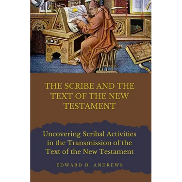 The Scribe and the Text of the New Testament: Scribal Activities in the Transmission of the Text of the New Testament