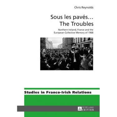 Sous les pavés ... The Troubles: Northern Ireland, France and the European Collective Memory of 1968