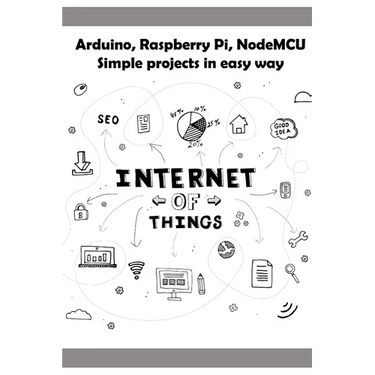 Arduino, Raspberry Pi, NodeMCU Simple projects in easy way