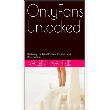 OnlyFans Unlocked: Mastering the Art of Content Creation and Monetization