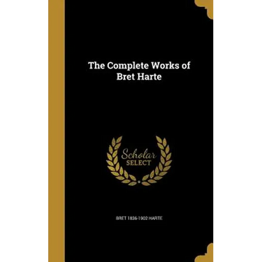The Complete Works of Bret Harte