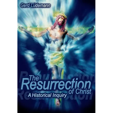 The Resurrection Of Christ: A Historical Inquiry