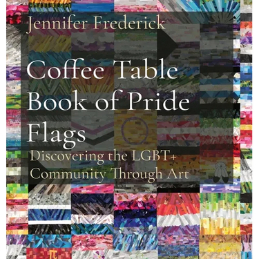 Coffee Table Book of Pride Flags: Discovering the LGBT+ Community Through Art