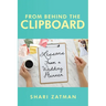 From Behind the Clipboard: Lessons From a Wedding Planner