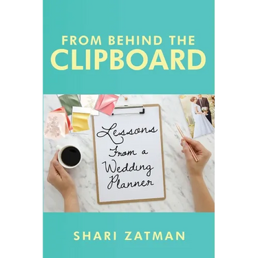 From Behind the Clipboard: Lessons From a Wedding Planner