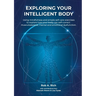 Exploring your intelligent body: Using mindfulness and simple self-care exercises to explore how your body can self-correct musculoskeletal, mental an