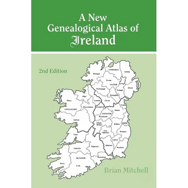New Genealogical Atlas of Ireland Seond Edition: Second Edition