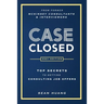 Case Closed: Top Secrets from Former McKinsey Consultants & Interviewers to Getting Consulting Job Offers