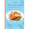 Pescatarian Cookbook 2021: The Most Comprehensive Cookbook for your Seafood and Vegetarian Diet Plan