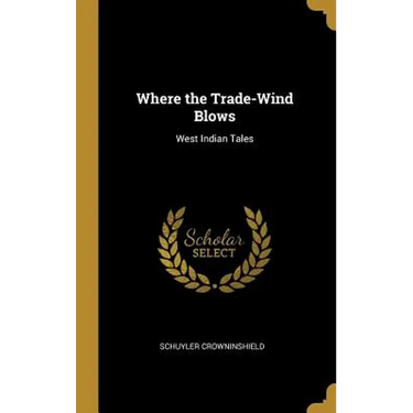 Where the Trade-Wind Blows: West Indian Tales