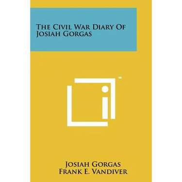 The Civil War Diary Of Josiah Gorgas
