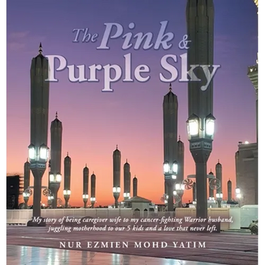 The Pink & Purple Sky: My Story of Being Caregiver Wife to My Cancer-Fighting Warrior Husband, Juggling Motherhood to Our 5 Kids and a Love That Never