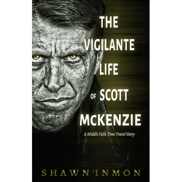 The Vigilante Life of Scott Mckenzie: A Middle Falls Time Travel Story