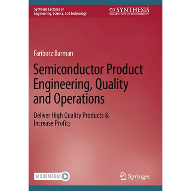 Semiconductor Product Engineering, Quality and Operations: Deliver High Quality Products & Increase Profits