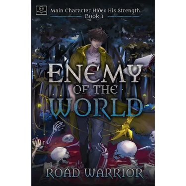 Enemy of the World (Main Character hides his Strength Book 1)