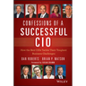 Confessions of a Successful CIO: How the Best Cios Tackle Their Toughest Business Challenges
