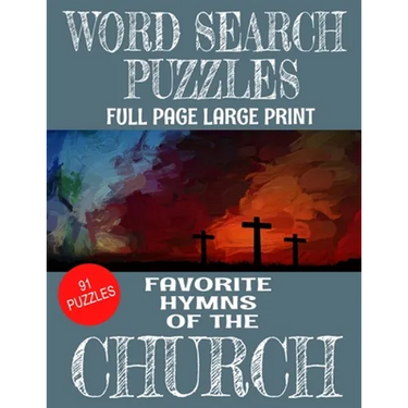 Word Search Puzzles Favorite Hymns of the Church: Large Print Full Page Puzzles - 91 Word Find Puzzles Containing Loved Hymns of the Church - Excellen