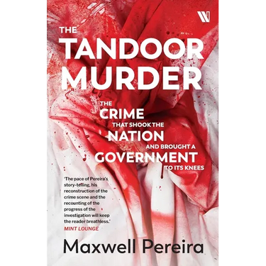 The Tandoor Murder: The Crime That Shook the Nation and Brought a Government to Its Knees