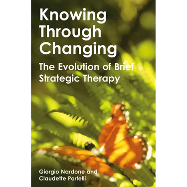 Knowing Through Changing: The Evolution of Brief Strategic Therapy