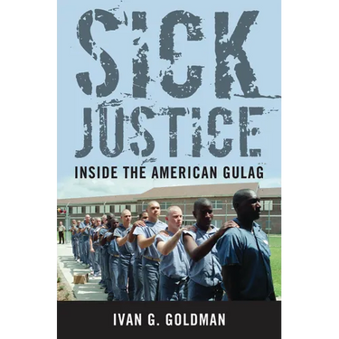 Sick Justice: Inside the American Gulag