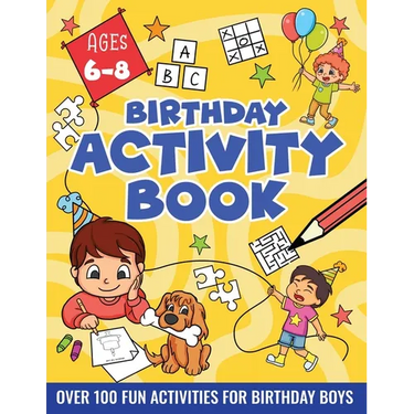 Birthday Activity Book for Boys 6-8: Including Mazes, Dot-to-Dot, Color by Number, Word Search, Spot The Difference & More!