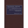 Millennial Visions: Essays on Twentieth-Century Millenarianism