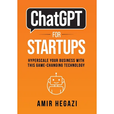 ChatGPT FOR STARTUPS: Hyperscale Your Business with this Game-Changing Technology