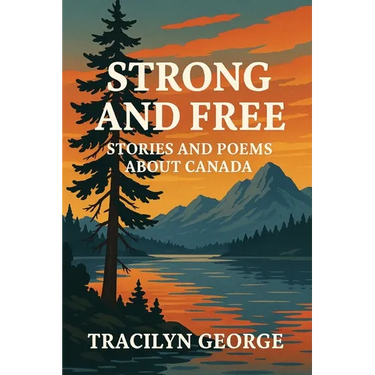 Strong and Free: Stories and Poems about Canada