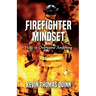 Firefighter Mindset: How To Overcome Anything