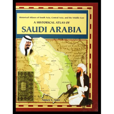 A Historical Atlas of Saudi Arabia