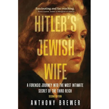 Hitler's Jewish Wife: A Forensic Journey Into the Most Intimate Secret of the Third Reich