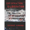 Information and liberation: Writings on the Politics of Information and Librarianship