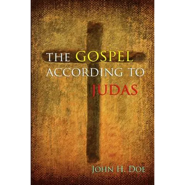 The Gospel According to Judas: A Handbook on Life