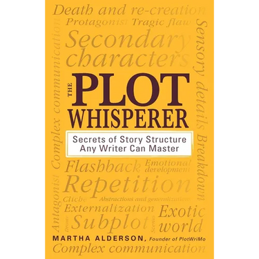 The Plot Whisperer: Secrets of Story Structure Any Writer Can Master